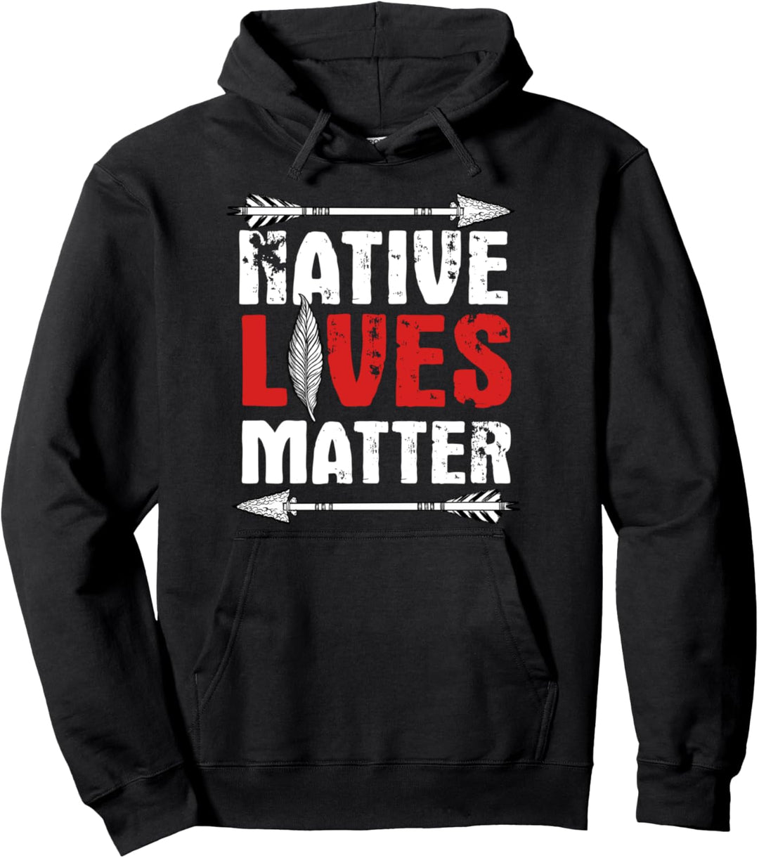 Native Lives Matter | Indigenous Native Indian Heritage Gift Pullover Hoodie