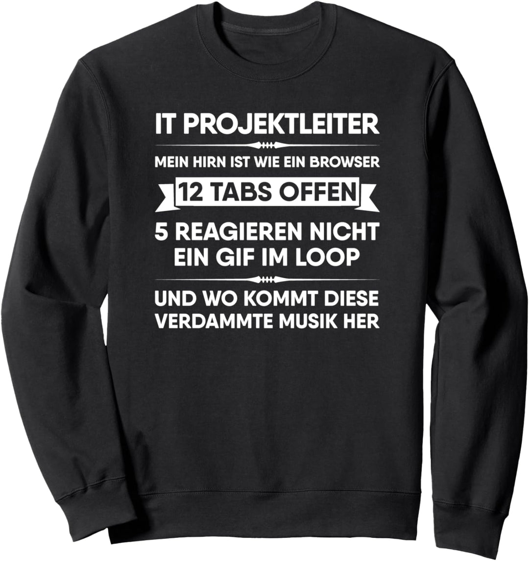 IT Projektleiter Mein Hirn ist wie ein Browser Informatiker Sweatshirt
