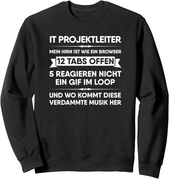 IT Projektleiter Mein Hirn ist wie ein Browser Informatiker Sweatshirt