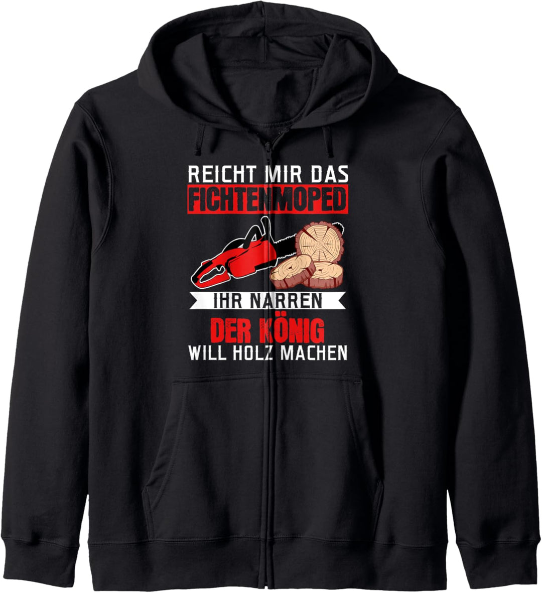 Reicht mir das Fichtenmoped ihr Narren Tischler Wald Holz Kapuzenjacke