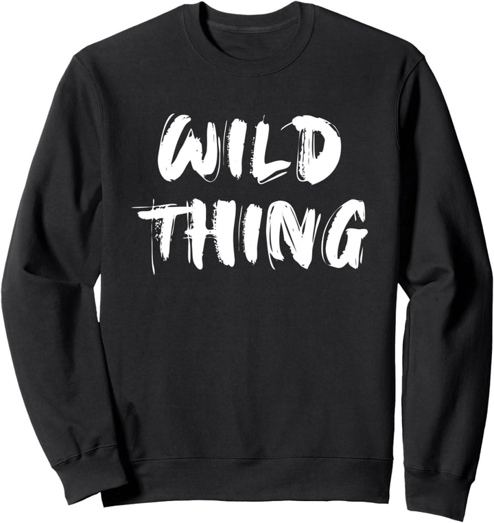 Wild Thing Natur Wandern Camping Berge Wildnis Geschenk Sweatshirt