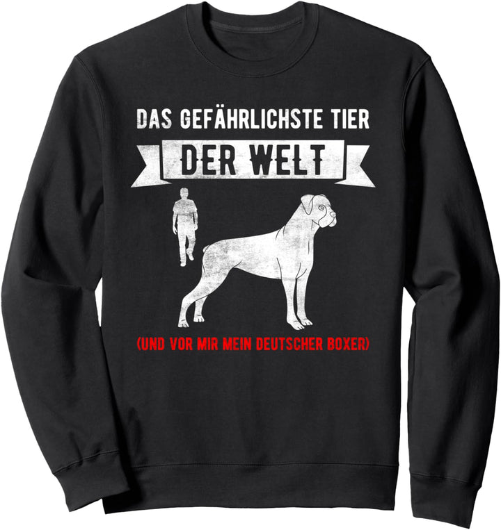 Deutscher Boxer Spruch Das gefährlichste Tier der Welt Hunde Sweatshirt