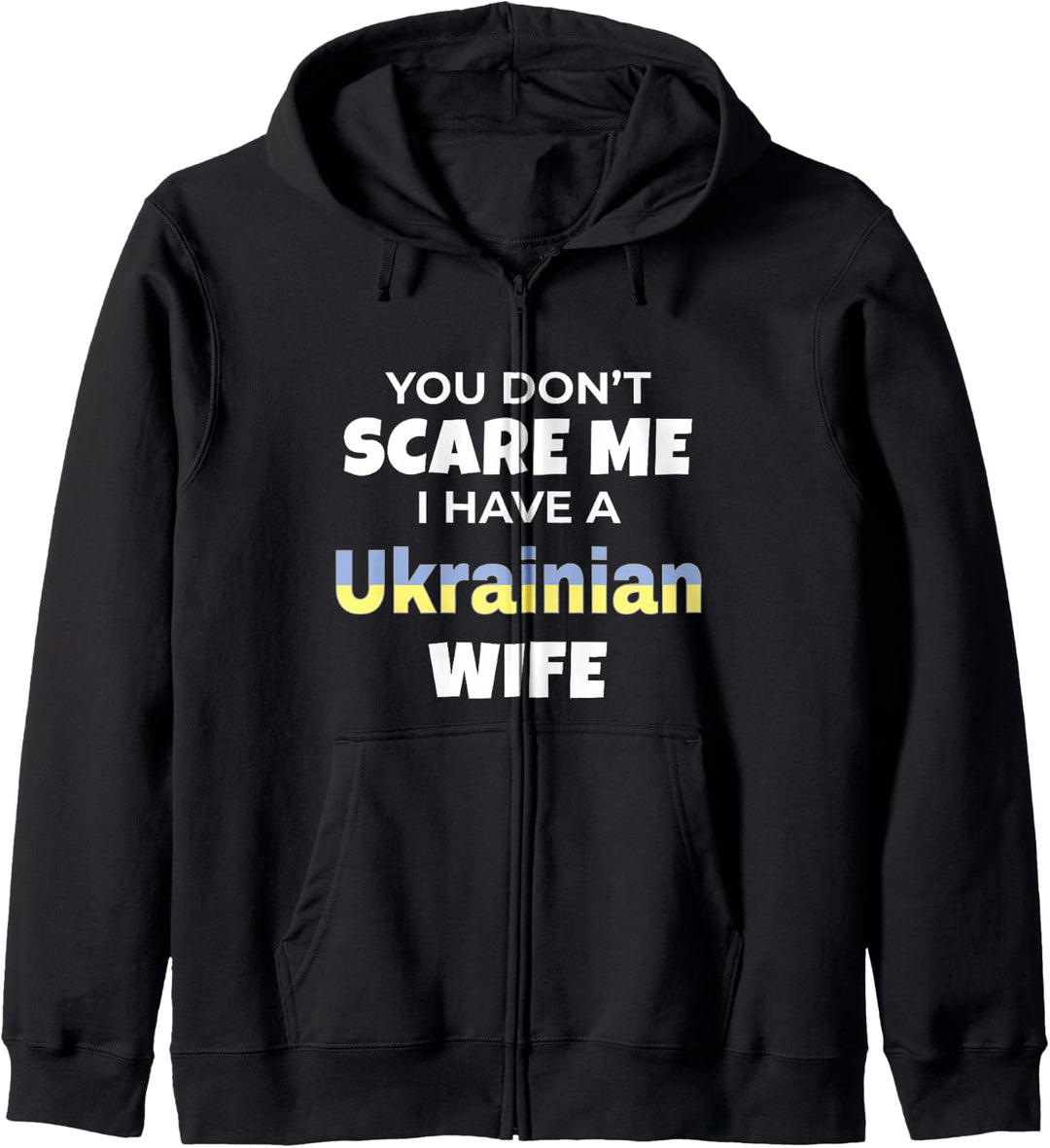 You Don't Scare Me I Have A Ukrainian Wife Ukraine Kapuzenjacke