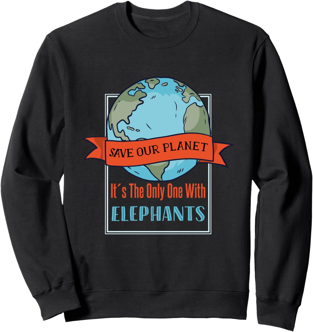 Retten Sie unseren Planeten Es ist der einzige mit Elefanten Sweatshirt