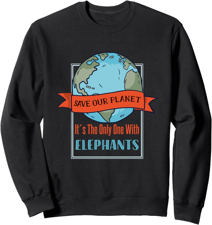 Retten Sie unseren Planeten Es ist der einzige mit Elefanten Sweatshirt
