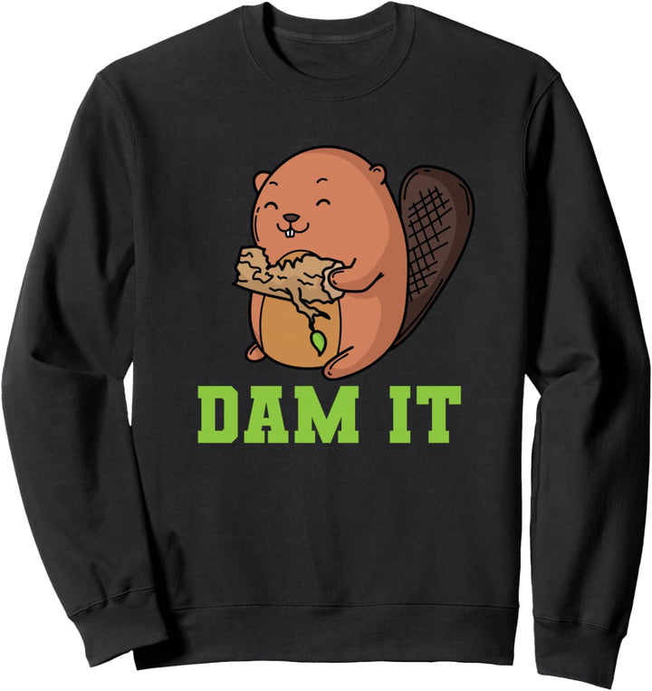 Beaver Dam It Sweatshirt