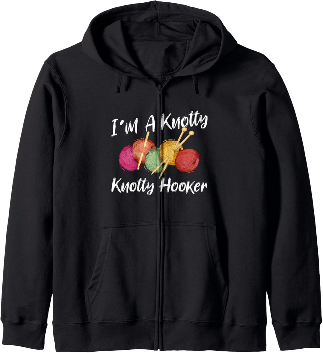 I'm A Knotty Knotty Hooker Funny Crocheters Knitters Fan Kapuzenjacke