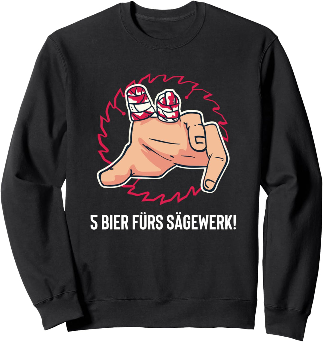 5 Bier fürs Sägewerk - Lustiges Sweatshirt