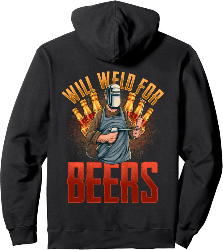 WILL WELD FOR BEER WELDERS WELDING T SHIRT T-SHIRT TEES Pullover Hoodie