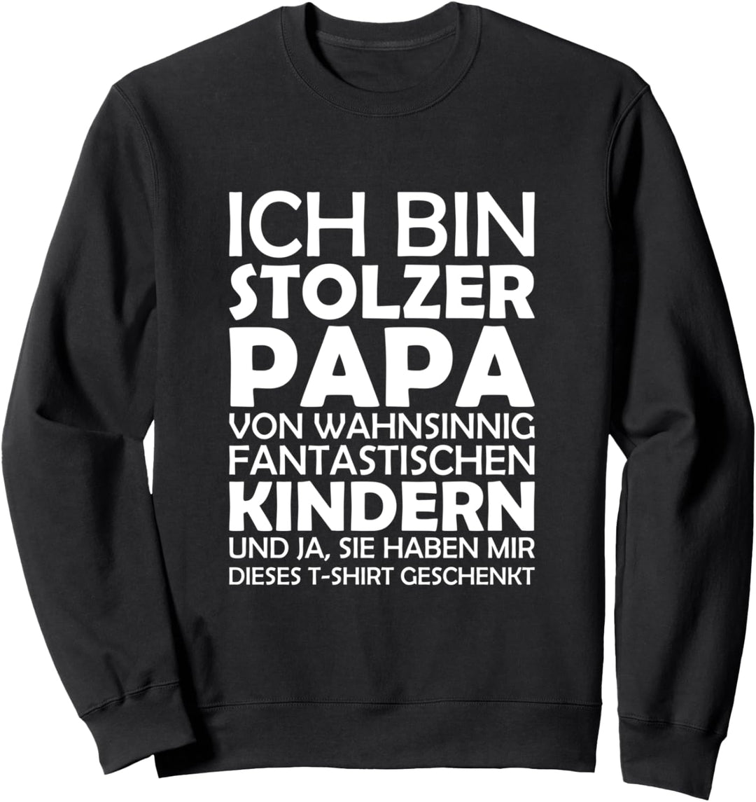 Ich bin stolzer Papa von wahnsinnig fantastischen Kindern Sweatshirt