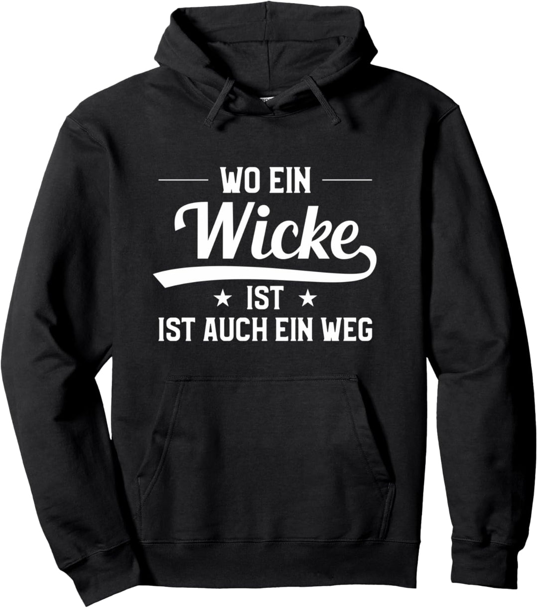 Wo ein Wicke ist, ist auch ein Weg Pullover Hoodie