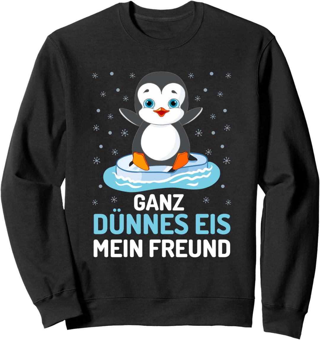 Ganz dünnes Eis mein Freund Sweatshirt