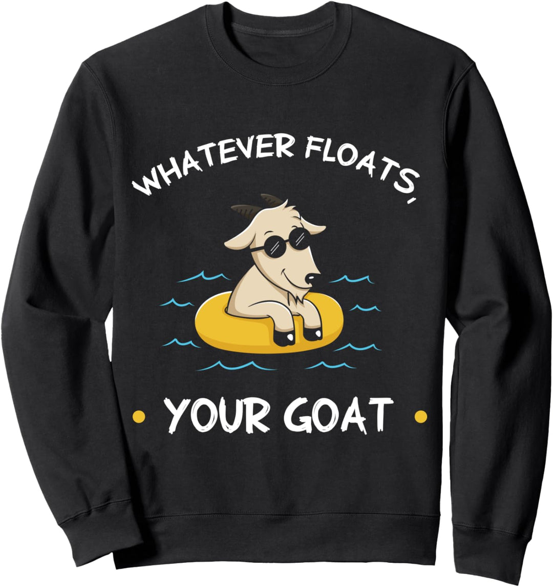 Was auch immer deine Ziege antreibt Sweatshirt