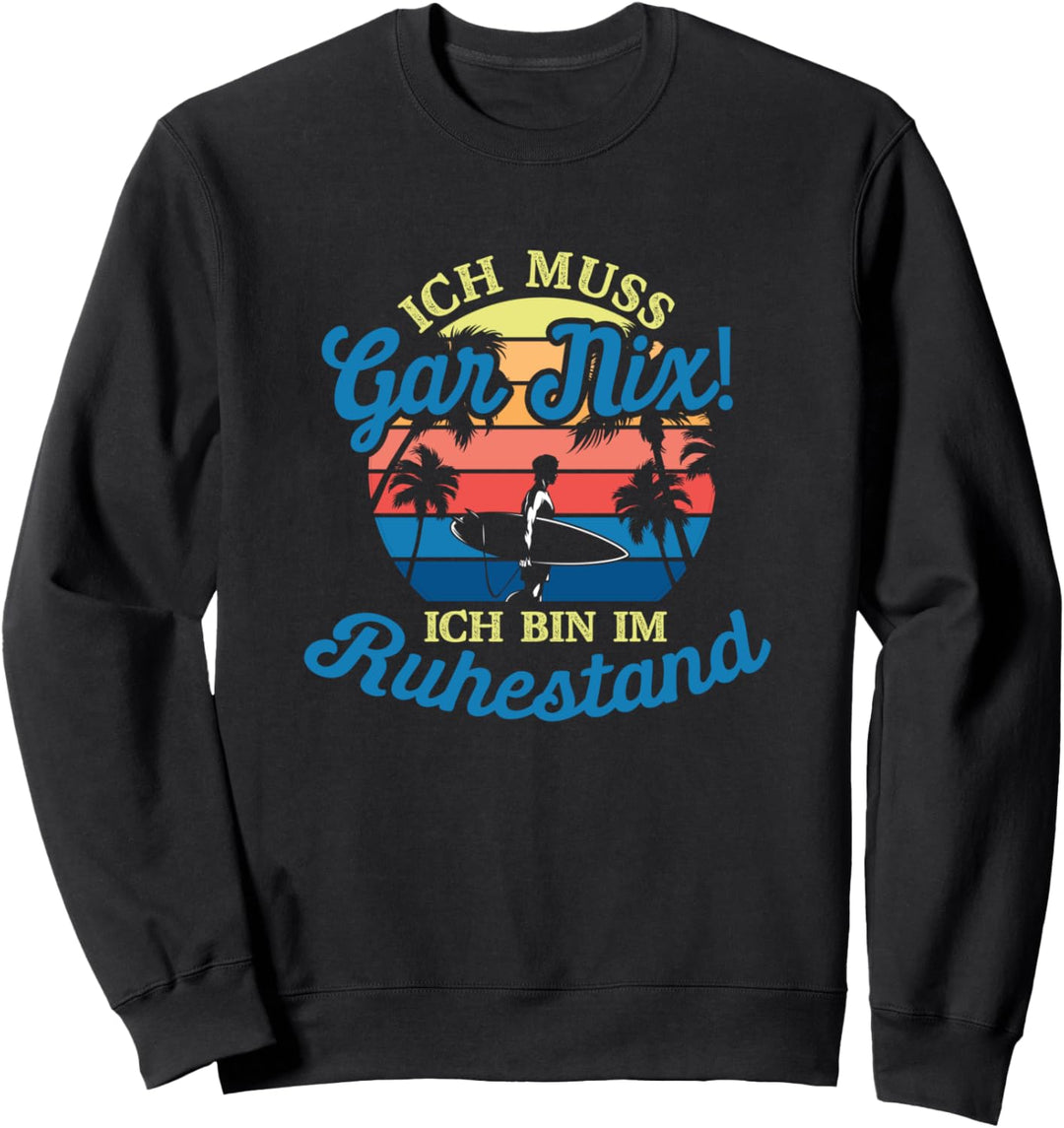 Ich Muss Gar Nichts Ich Bin Im Ruhestand Rentner Arbeiter Sweatshirt