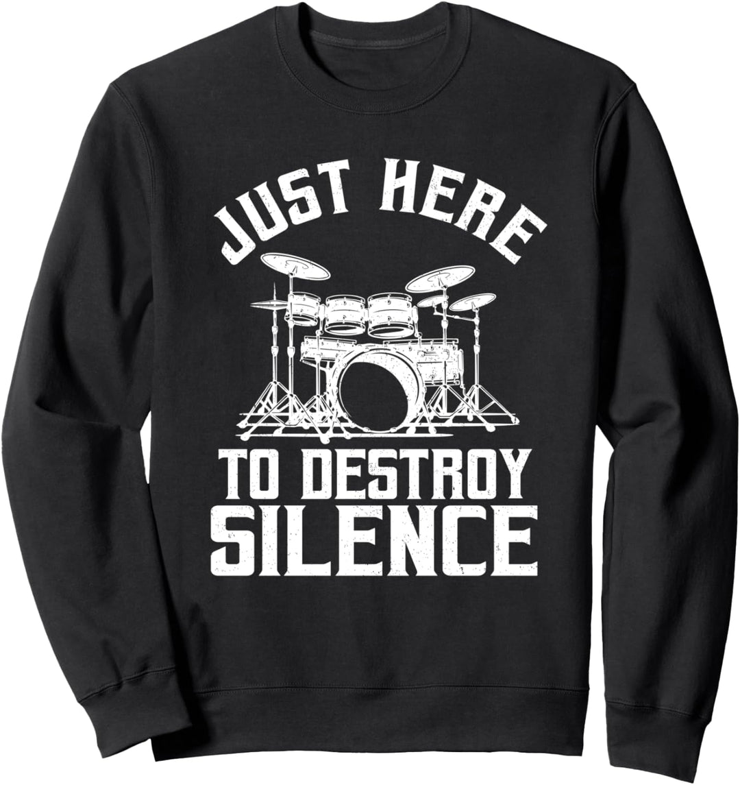 Nur hier, um Silence Drums Percussionist Drummer zu zerstören Sweatshirt