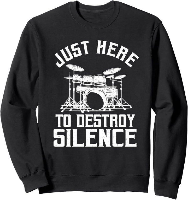 Nur hier, um Silence Drums Percussionist Drummer zu zerstören Sweatshirt