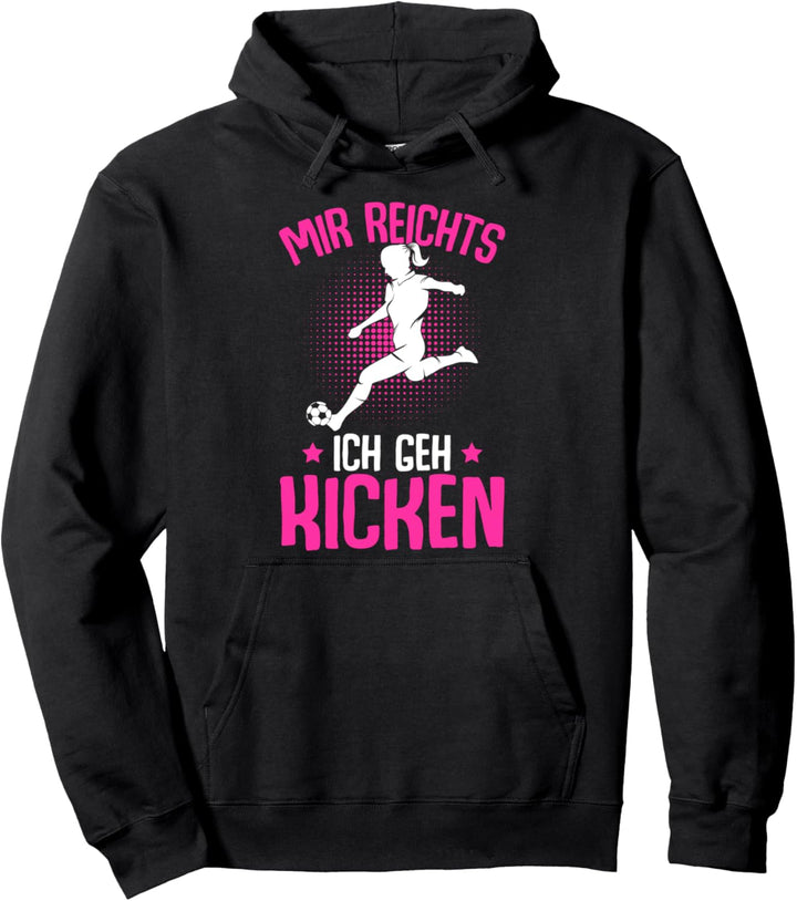 Mir reichts ich geh kicken Fussball Mädchen Fussballerin Pullover Hoodie