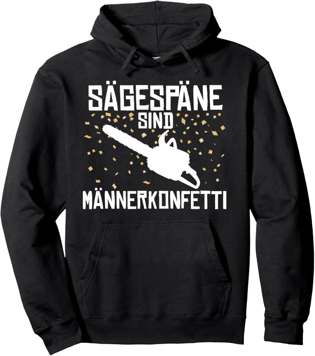 Sägespäne Männerkonfetti Kettensäge Waldarbeiter Holzfäller Pullover Hoodie