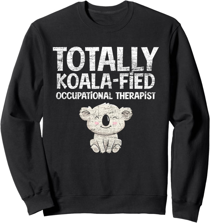 Koala Ergotherapie Praxis Total Koalafizierter Ergotherapeut Sweatshirt