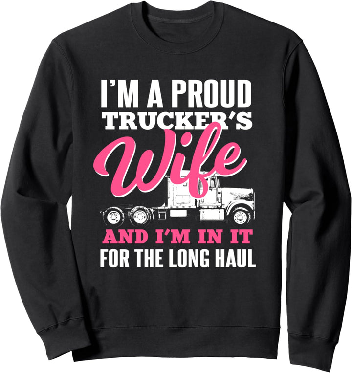 Trucker's Wife In It For The Long Haul | Truck Driver Spouse Sweatshirt