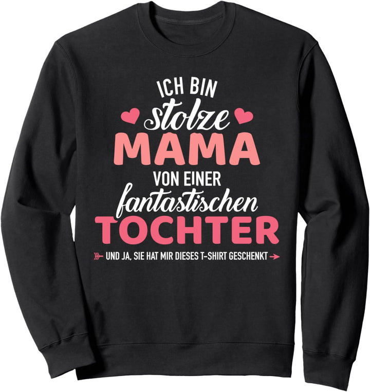 Stolze Mama einer fantastischen Tochter Spruch Sweatshirt