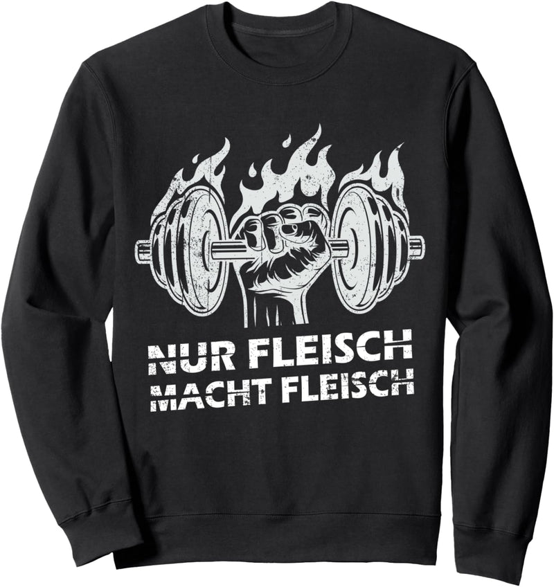 Nur Fleisch Macht Fleisch Bodybuilding Gym Fitness Sweatshirt