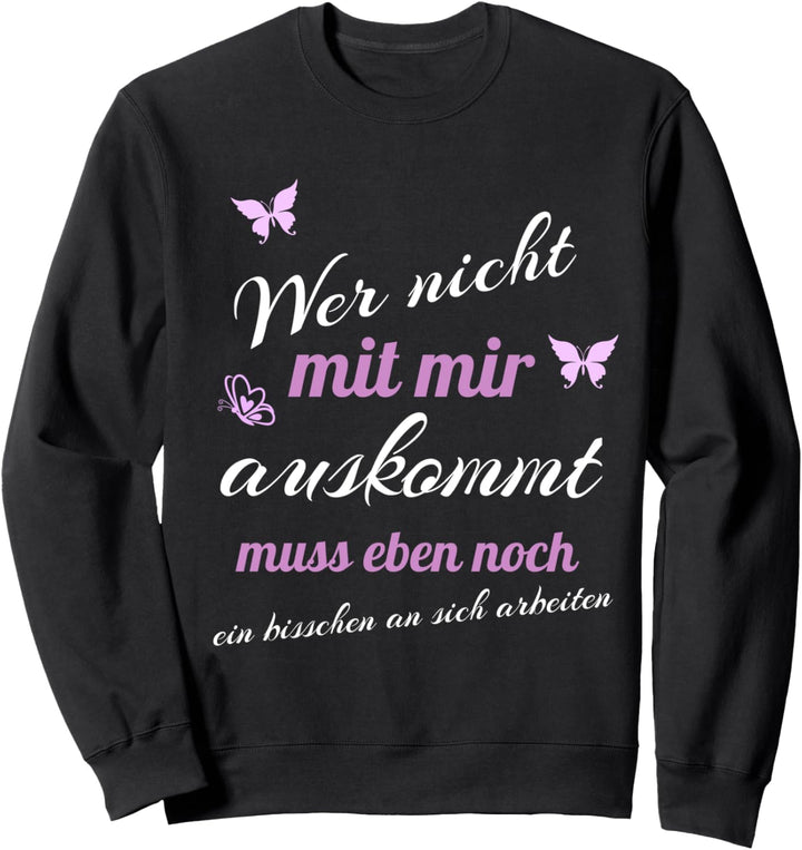 Wer mit Mir Nicht auskommt - Sprüche - Damen Sweatshirt