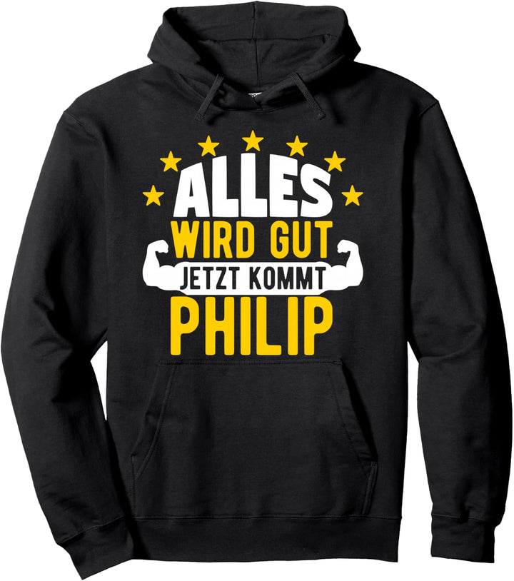 Alles wird gut jetzt kommt Philip Lustiger Spruch Pullover Hoodie