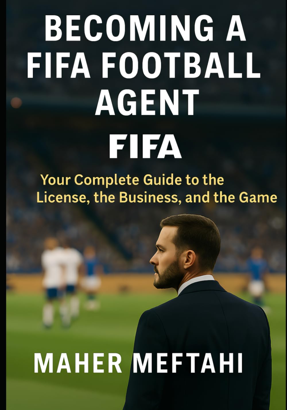 Becoming a FIFA Football Agent: Your complete guide to the license, the business, and the game, Tasc