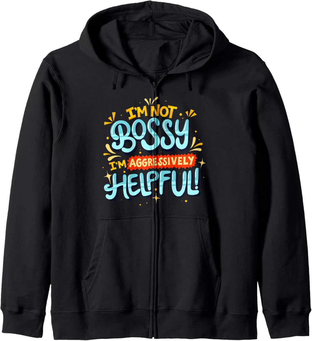 I'm not bossy I'm Aggressively Helpful - Feminismus Kapuzenjacke