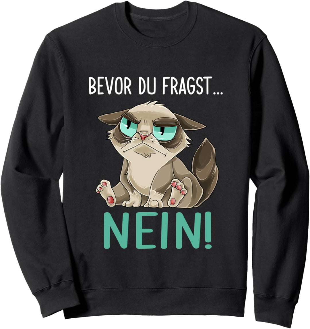 Bevor Du Fragst Nein Katzen Geschenk für Mädchen Sweatshirt