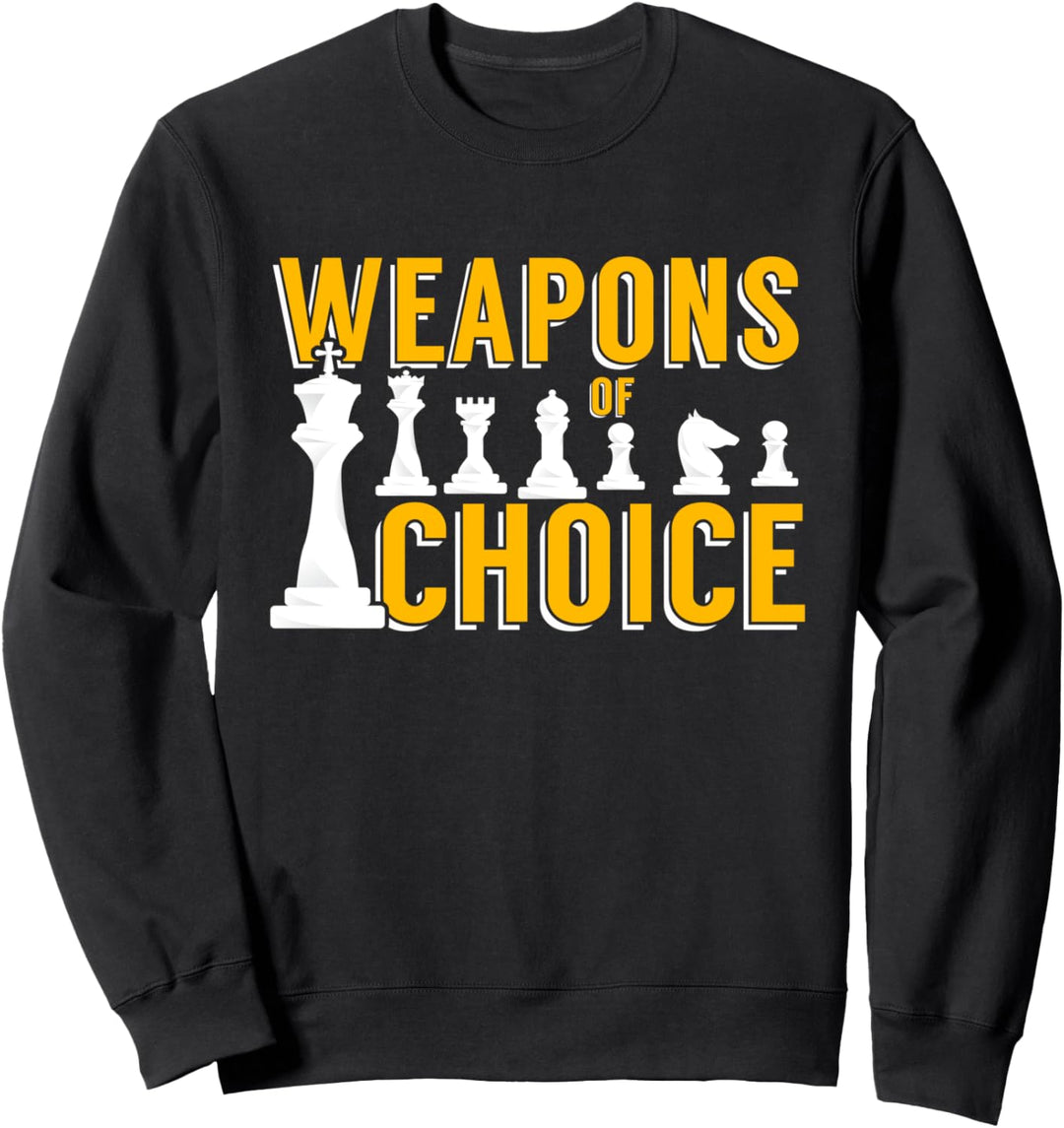 Chess Player - Weapons of Choice Chess Pieces - Chess Lover Sweatshirt