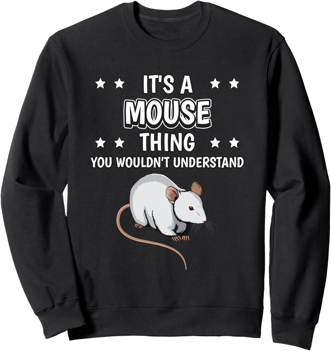 Ist so ein Maus Ding Lustiger Spruch Mäuse Sweatshirt