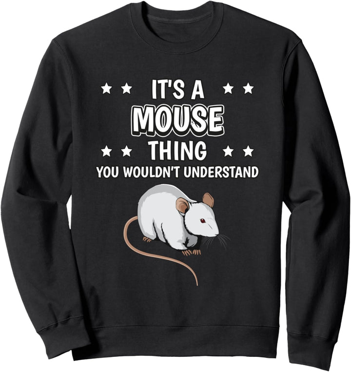 Ist so ein Maus Ding Lustiger Spruch Mäuse Sweatshirt