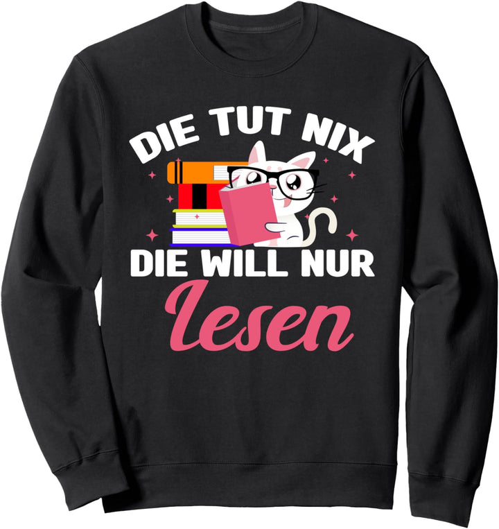 Bücher lesen - Die tut nix - Die will nur lesen Sweatshirt