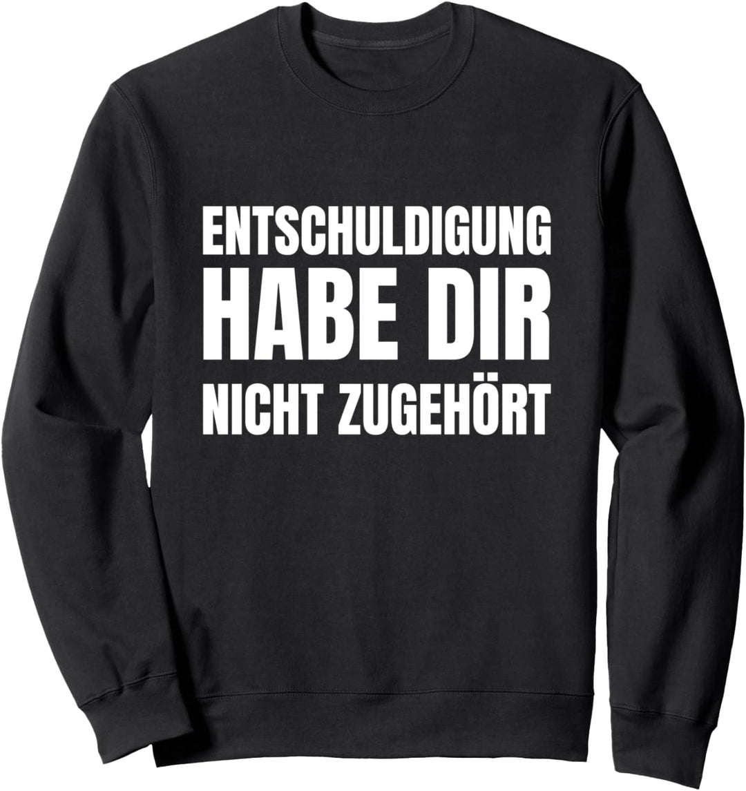Habe Dir Nicht Zugehört Lustiger Sarkasmus Spruch Sweatshirt