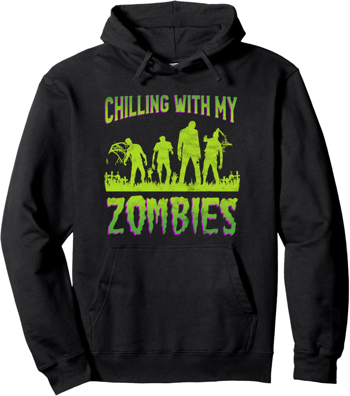 Chillin With My Zombies - Funny Halloween Zombie Pullover Hoodie