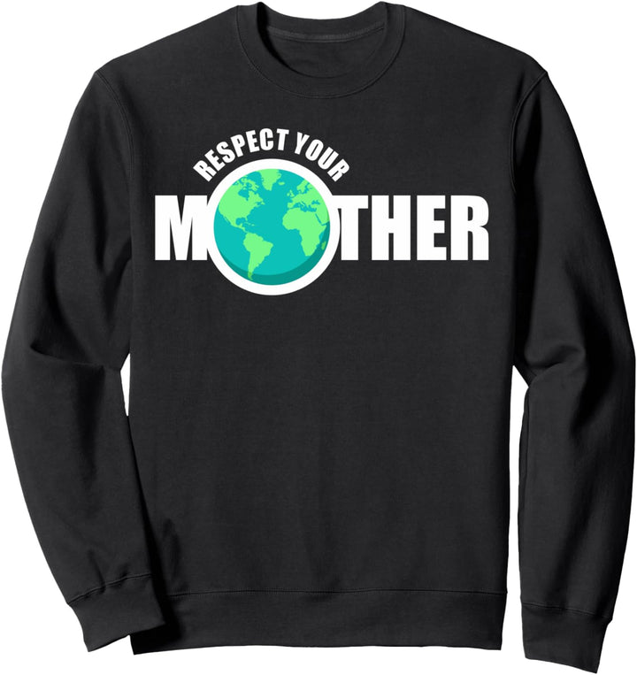 Tag der Erde Respektiere deine Mutter Globale Erwärmung Wiss Sweatshirt