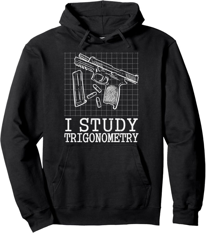 I Study Triggernometry Funny Pro Gun Math Trigonometry Gift Pullover Hoodie