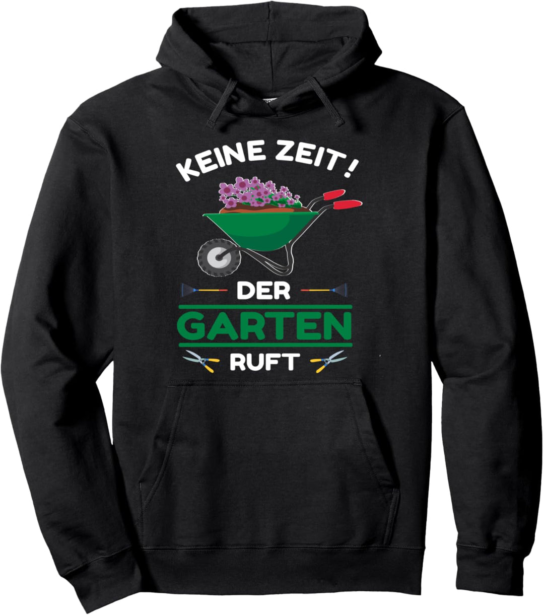 Keine Zeit Der Garten Ruft | Hobbygärtner Gärtner Floristin Pullover Hoodie