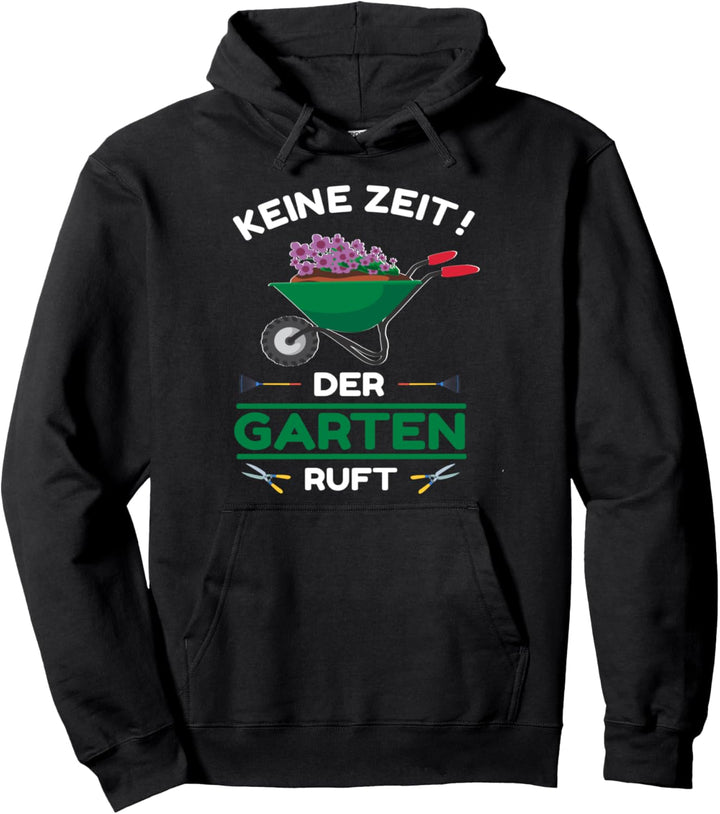 Keine Zeit Der Garten Ruft | Hobbygärtner Gärtner Floristin Pullover Hoodie