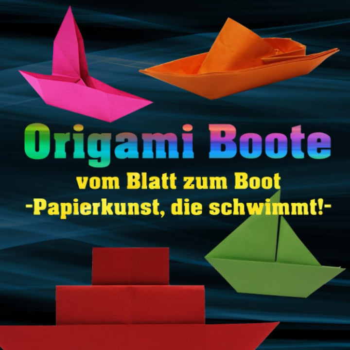 Origami Boote: vom Blatt zum Boot - Papierkunst, die schwimmt!: Origami Buch für Kinder ab 8 | Papie