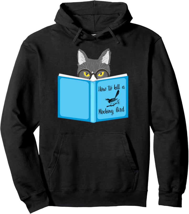 How To Kill A Mocking Bird Funny Cat Lovers Pullover Hoodie