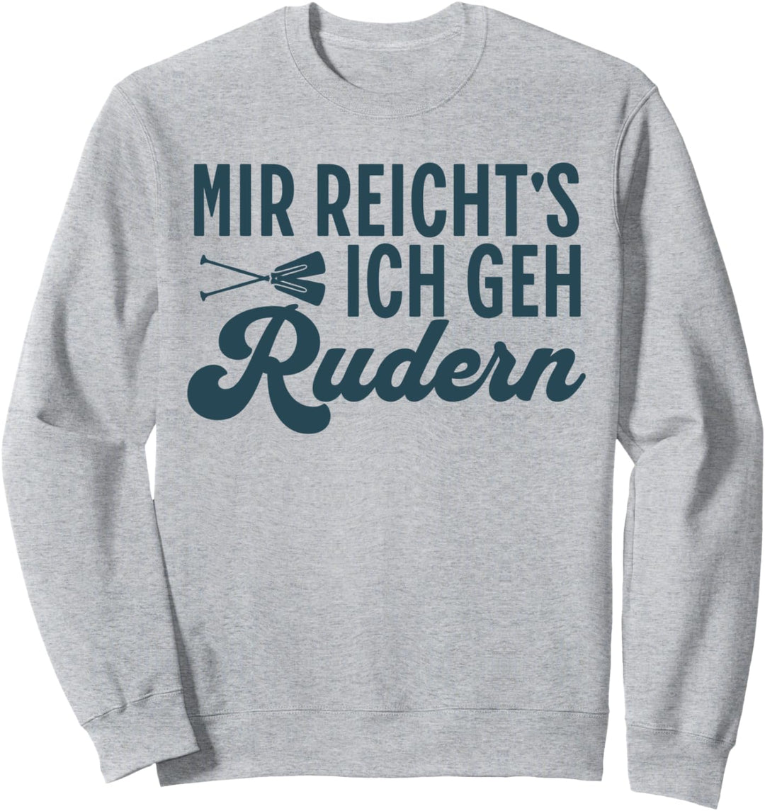 Mir Reicht's Ich Geh Rudern Rudersport Ruderer Sweatshirt