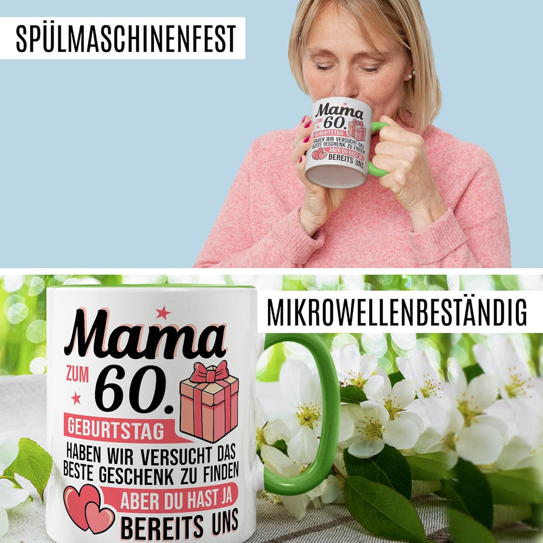 Tasse Mama Geschenk Mama zum 60. Geburtstag haben wir versucht das beste Geschenk zu finden, aber du