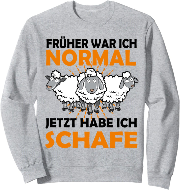 Früher war ich normal jetzt habe ich Schafe Schafzüchter Sweatshirt