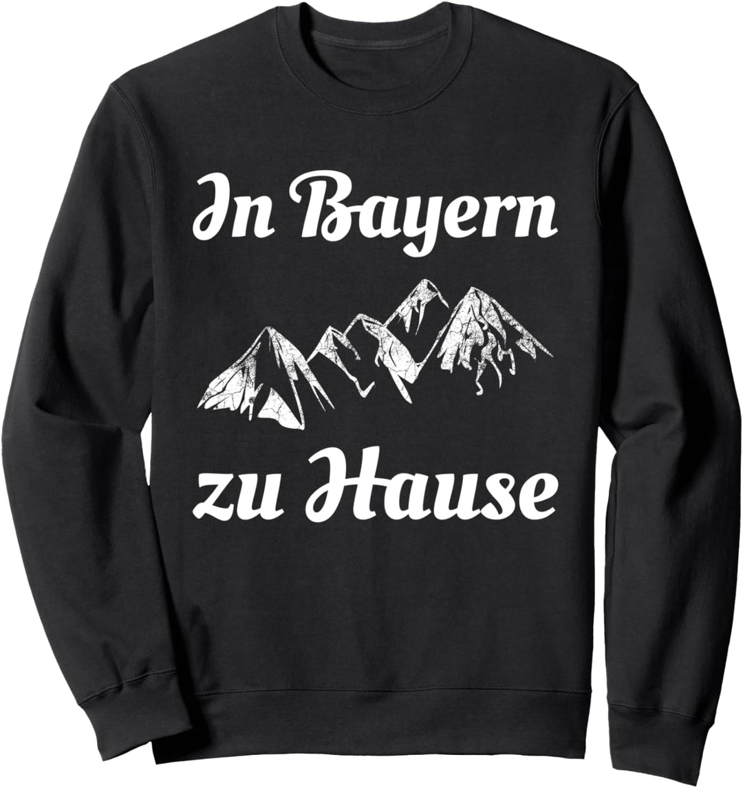 In Bayern zu Hause Berge Wandern Urlaub Trekking Sweatshirt