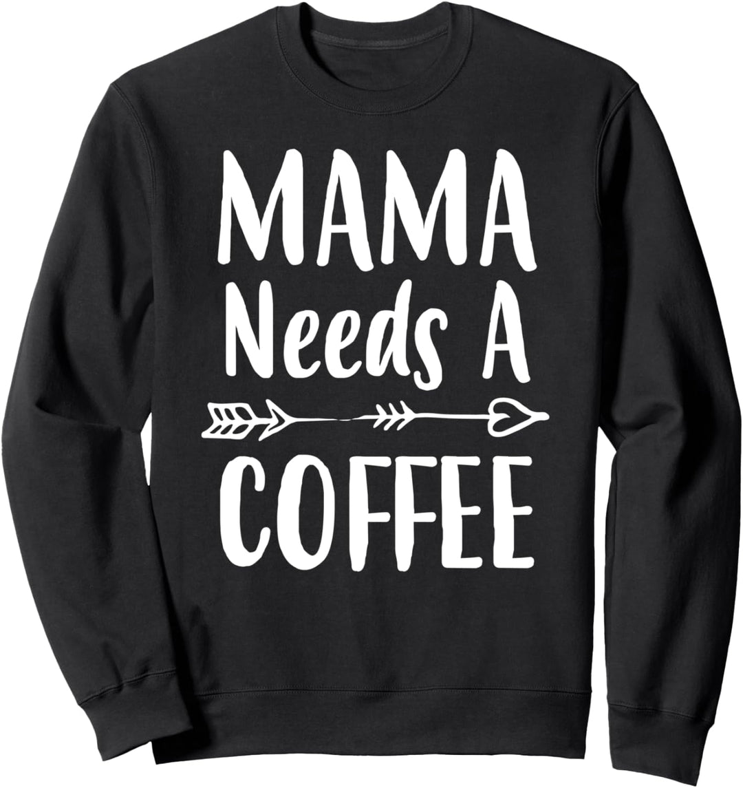 Mama Needs A Coffee Mom Geschenk zum Geburtstag Muttertag Sweatshirt