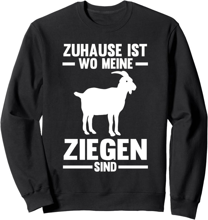 Zuhause ist wo meine Ziegen sind Sweatshirt