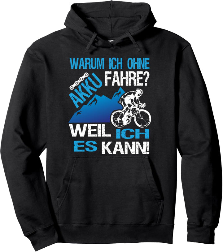 Warum Ich Ohne Akku Fahre Weil Ich Es Kann für Radfahrer Pullover Hoodie